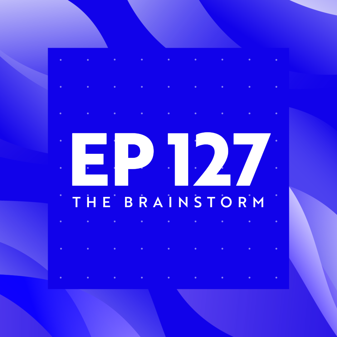 The Brainstorm EP 127